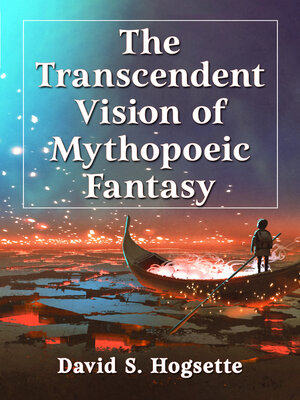 cover image of The Transcendent Vision of Mythopoeic Fantasy